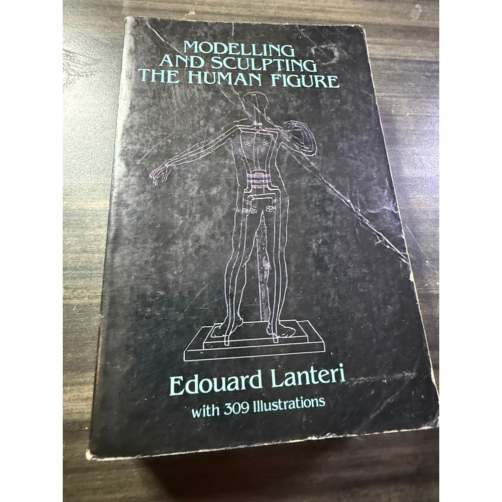 Modelling and Sculpting the Human Figure Edouard Lanteri Art Instruction Book